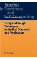 Fuzzy and Rough Techniques in Medical Diagnosis and Medication