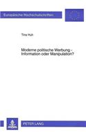 Moderne politische Werbung - Information oder Manipulation?