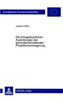 Die Ertragsteuerlichen Auswirkungen Der Grenzueberschreitenden Produktionsverlagerung