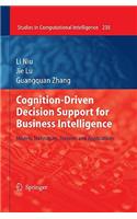 Cognition-Driven Decision Support for Business Intelligence: Models, Techniques, Systems and Applications