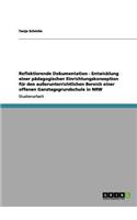 Reflektierende Dokumentation - Entwicklung einer pädagogischen Einrichtungskonzeption für den außerunterrichtlichen Bereich einer offenen Ganztagsgrundschule in NRW: (German)