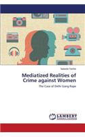 Mediatized Realities of Crime against Women