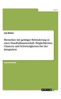 Menschen mit geistiger Behinderung in einer Handballmannschaft. Möglichkeiten, Chancen und Schwierigkeiten bei der Integration