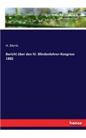 Bericht über den IV. Blindenlehrer-Kongress 1882