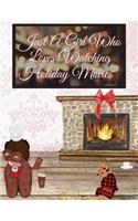 Just A Girl Who Loves Watching Holiday Movies