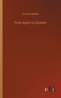 From Squire to Squatter