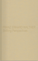 Franz Erhard Walther: Shifting Perspectives