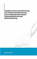 Hybrides System zur Bestimmung der Position und Orientierung eines Eingabegerätes mittels Bewegungssensorik und Bildverarbeitung