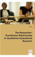 Researcher-Practitioner Relationship in Qualitative Educational Research