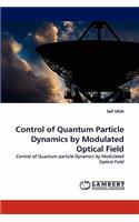 Control of Quantum Particle Dynamics by Modulated Optical Field