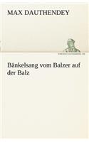 Bankelsang Vom Balzer Auf Der Balz: (German)