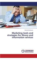 Marketing Tools and Strategies for Library and Information Services