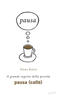 Il grande segreto della piccola pausa (caffè)