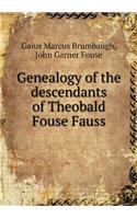 Genealogy of the descendants of Theobald Fouse Fauss