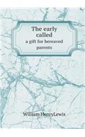 The early called a gift for bereaved parents
