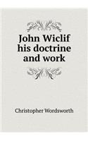 John Wiclif His Doctrine and Work