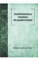 Anelementary treatise on quaternions: (English)