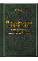 Flavius Josephus Und Die Bibel Eine Kritisch-Exegetische Studie.