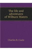 The Life and Adventures of Wilburn Waters