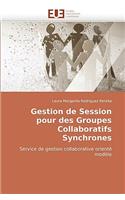 Gestion de Session Pour Des Groupes Collaboratifs Synchrones: (French)