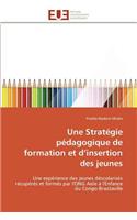 Une Strat?gie P?dagogique de Formation Et D Insertion Des Jeunes