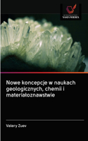 Nowe koncepcje w naukach geologicznych, chemii i materialoznawstwie