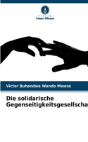 Die solidarische Gegenseitigkeitsgesellschaft