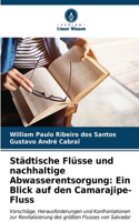 Städtische Flüsse und nachhaltige Abwasserentsorgung
