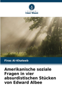 Amerikanische soziale Fragen in vier absurdistischen Stücken von Edward Albee