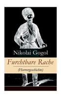 Furchtbare Rache (Horrorgeschichte): Eine verzweigte Rachegeschichte aus der Welt der Kosaken (Gruselklassiker)