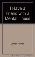 I Have a Friend with a Mental Illness