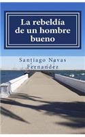rebeldía de un hombre bueno