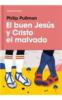 El Buen Jesús Y El Cristo Malvado / The Good Man Jesus and the Scoundrel Christ