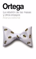 La rebelión de las masas y otros ensayos / The Revolt of the Masses and Others Essays