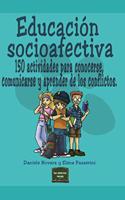 Educacion socioafectiva: 150 actividades para conocerse, comunicarse y aprender de los conflictos (Spanish Edition)