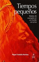 Tiempos pequenos: Relatos de evangelio para un mundo con prisa (Espiritualidad) (Spanish Edition)