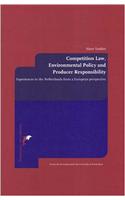 Competition Law, Environmental Policy and Producer Responsibility: Experiences in the Netherlands from a European Perspective