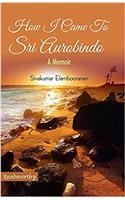 How I came to Sri Aurobindo