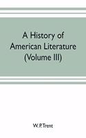 A history of American literature (Volume III)