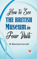 How To See The British Museum In Four Visits
