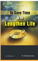 To Save Time Is To Lenghten Life