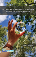 Overview of Consumers' Awareness towards Eco-Friendly Products