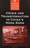 Crisis and Transformation in China's Hong Kong