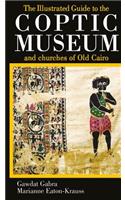 Illustrated Guide to the Coptic Museum and Churches of Old Cairo