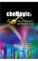 Chemagic: 50 Chemistry Classics and Magical Tricks