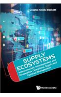 Supply Ecosystems: Interconnected, Interdependent and Cooperative Operations, Supply and Contract Management