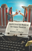 How We Saved the World on Our Summer Vacation