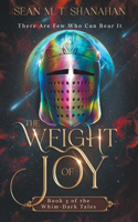 The Weight Of Joy: (3 The Whim-Dark Tales)