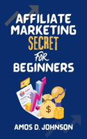Affiliate Marketing Secret For Beginners