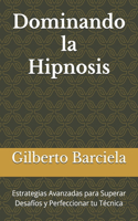 Dominando la Hipnosis